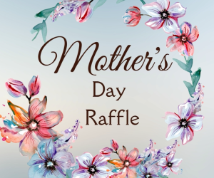 Mothers Day Raffle 2023